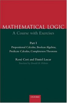 Mathematical Logic: A Course with Exercises Part I: Propositional Calculus, Boolean Algebras, Predicate Calculus, Completeness Theorems 