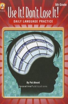 Daily Language Practice 5th Grade: Use It! Don't Lose It!