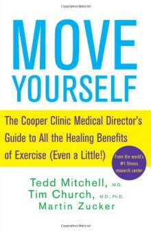 Move Yourself: The Cooper Clinic Medical Director's Guide to All the Healing Benefits of Exercise (Even a Little!)