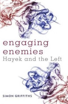Engaging enemies : Hayek and the left