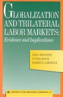 Globalization and trilateral labor markets : evidence and implications : a report to the Trilateral Commission