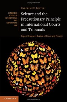 Science and the Precautionary Principle in International Courts and Tribunals: Expert Evidence, Burden of Proof and Finality (Cambridge Studies in International and Comparative Law)  