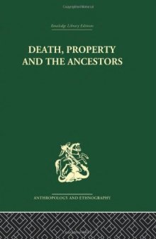 Death, Property and the Ancestors: A Study of the Mortuary Customs of the LoDagaa of West Africa  