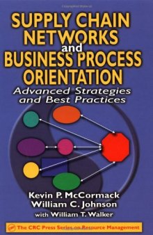Supply Chain Networks and Business Process Orientation: Advanced Strategies and Best Practices (Apics Series on Resource Management)