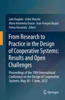 From Research to Practice in the Design of Cooperative Systems: Results and Open Challenges: Proceedings of the 10th International Conference on the Design of Cooperative Systems, May 30 - 1 June, 2012