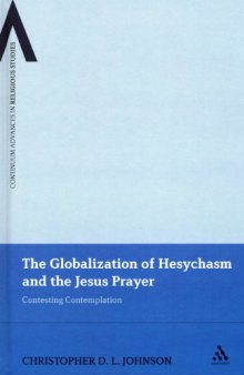 Globalization of Hesychasm and the Jesus Prayer: Contesting Contemplation (Continuum Advances In Religious Studies)  