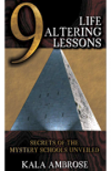 9 Life Altering Lessons. Secrets of the Mystery Schools Unveiled