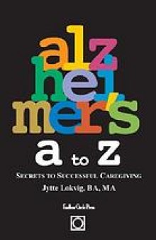 Alzheimer's a to z : secrets to succesful caregiving