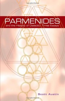 Parmenides and the history of dialectic : three essays