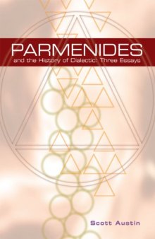 Parmenides and the History of Dialectic: Three Essays