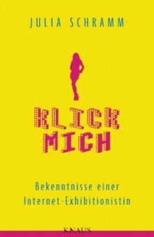 Klick mich: Bekenntnisse einer Internet-Exhibitionistin