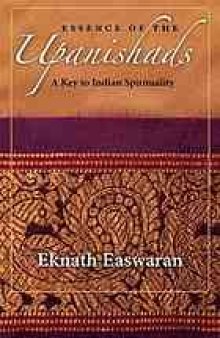 Essence of the Upanishads : a key to Indian spirituality