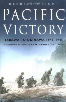 Pacific Victory. Tarawa to Okinawa 1943-1945