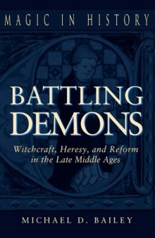 Battling Demons: Witchcraft, Heresy, and Reform in the Late Middle Ages 