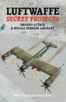 Luftwaffe Secret Projects, Ground Attack & Special Purpose Aircraft