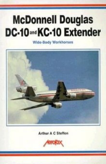 McDonnell Douglas DC-10 and KC-10 extender: wide-body workhorses