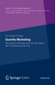 Guerilla Marketing: Alternative Werbeformen als Techniken der Produktinszenierung