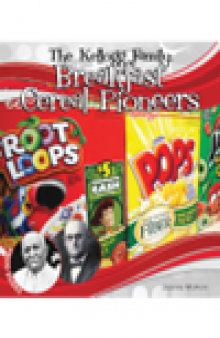 Kellogg Family. Breakfast Cereal Pioneers