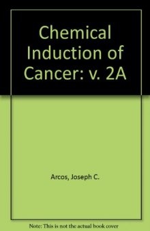 Chemical Induction of Cancer. Structural Bases and Biological Mechanisms