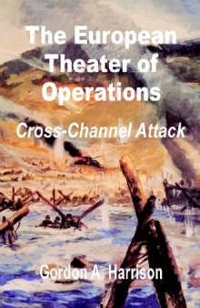 The European Theater of Operations: Cross-Channel Attack  