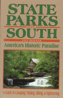 State parks of the South: America's historic paradise ; a guide to camping, fishing, hiking, & sightseeing