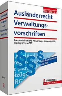 Auslanderrecht - Verwaltungsvorschriften: Bundeseinheitliche Anwendung des AufenthG, FreizugG EU, AZRG