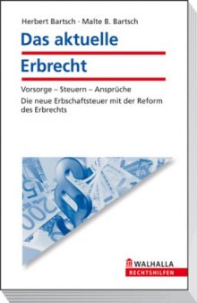 Das aktuelle Erbrecht: Vorsorge - Steuern - Ansprüche, 15. Auflage