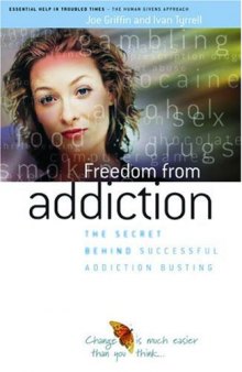 Freedom from addiction: the secret behind successful addiction busting: a practical handbook