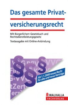 Das gesamte Privatversicherungsrecht.  Mit Buergerlichem Gesetzbuch und Rechtsdienstleistungsgesetz, Stand 2009