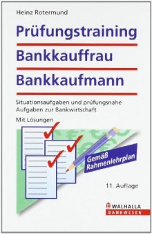 Prüfungstraining Bankkauffrau/Bankkaufmann: Situationsaufgaben und prüfungsnahe Aufgaben zur Bankwirtschaft. Mit Lösungen. Gemäß Rahmenlehrplan