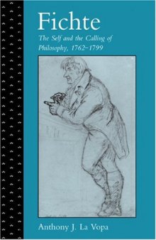 Fichte: The Self and the Calling of Philosophy, 1762-1799  