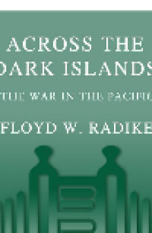 Across the Dark Islands. The War in the Pacific