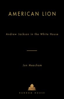 American Lion: Andrew Jackson in the White House  