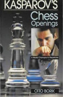 Kasparov's Chess Openings: A World Champion's Repertoire  