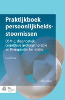 Praktijkboek persoonlijkheidsstoornissen: DSM-5, diagnostiek, cognitieve gedragstherapie en therapeutische relatie