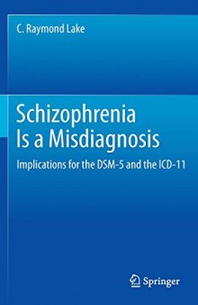 Schizophrenia is a misdiagnosis : implications for the DSM-5 and the ICD-11