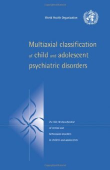 Multiaxial Classification of Child and Adolescent Psychiatric Disorders : The ICD-10 Classification of Mental and Behavioural Disorders in Children and Adolescents