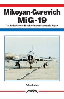 Mikoyan-Gurevich MiG-19: The Soviet Union's First Production Supersonic Fighter