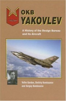 OKB Yakovlev: A History of the Design Bureau and its Aircraft