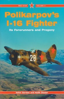 Polikarpov's I-16 Fighter. Its Forerunners and Progeny