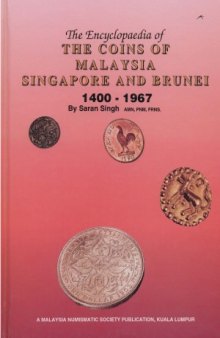 The Encyclopaedia of the Coins of Malaysia Singapore and Brunei 1400-1967
