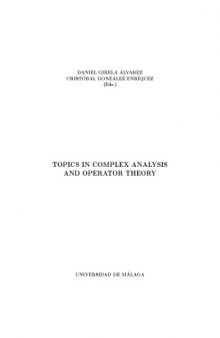 Topics in Complex Analysis and Operator Theory, Proceedings of the 1st Winter School held in Antequera, Feb 05-09, 2006