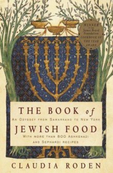 The book of Jewish food : an odyssey from Samarkand and Vilna to the present day