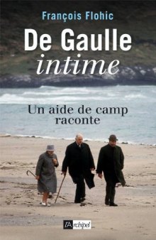 De Gaulle intime : Un aide de camp raconte  