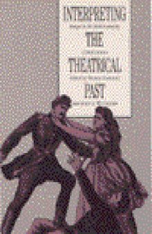 Interpreting the Theatrical Past: Essays in the Historiography of Performance