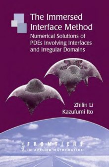 The Immersed Interface Method: Numerical Solutions of PDEs Involving Interfaces and Irregular Domains (Frontiers in Applied Mathematics)