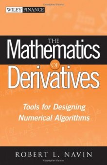 The Mathematics of Derivatives: Tools for Designing Numerical Algorithms (Wiley Finance)