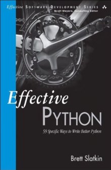 Effective Python: 59 SPECIFIC WAYS TO WRITE BETTER PYTHON