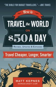 How to Travel the World on $50 a Day: Revised: Travel Cheaper, Longer, Smarter Paperback