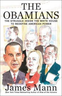 The obamians : the struggle inside the white house to redefine american power